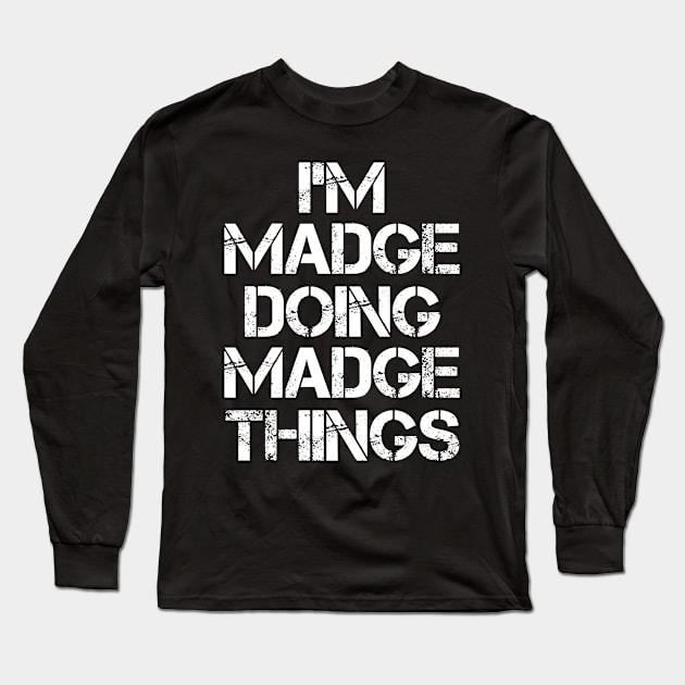 Madge Name T Shirt - Madge Doing Madge Things Long Sleeve T-Shirt by Skyrick1